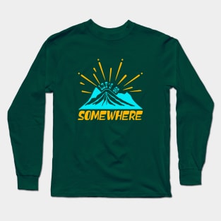 let's go somewhere Long Sleeve T-Shirt